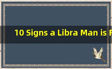 10 Signs a Libra Man is Falling for You